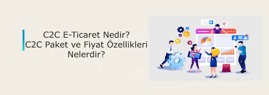 C2C E-Ticaret Nedir?