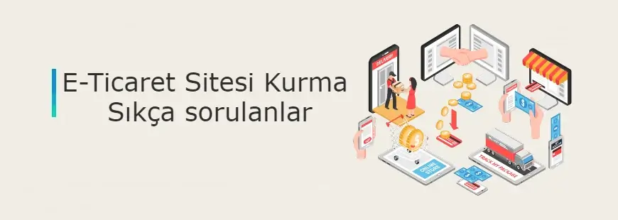 e-ticaret sitesi kurma sikca sorulanlar