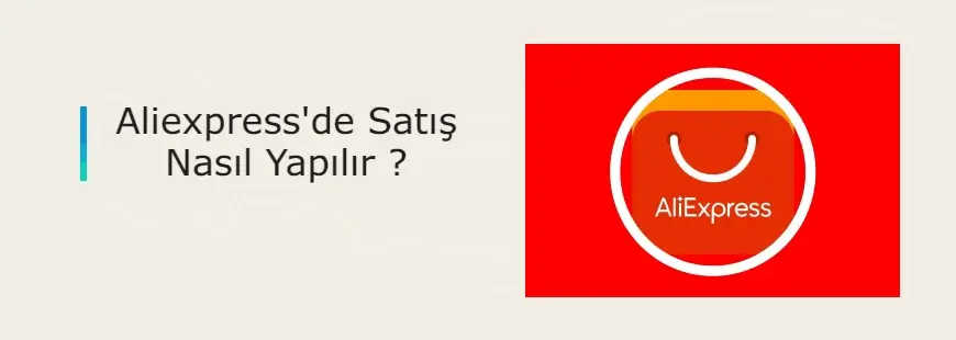 Aliexpressde satış nasıl yapılır?