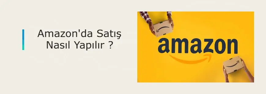 Amazonda satış nasıl yapılır?