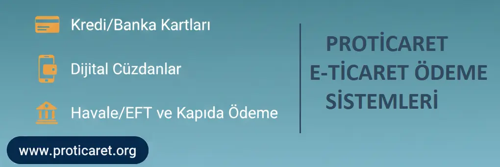 proticaret E-ticaret Ödeme sistemleri nelerdir? - Proticaret e-ticaret rehberi