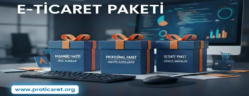 E-ticaret paketi ve fiyatı - Proticaret e-ticaret rehberi