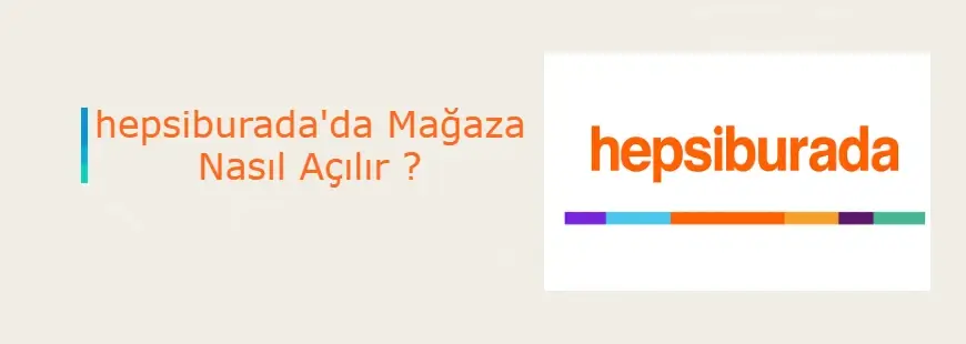 hepsiburada.com da mağaza açma rehberi