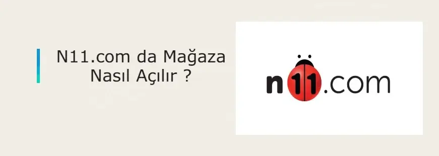 N11.com da mağaza açma rehberi